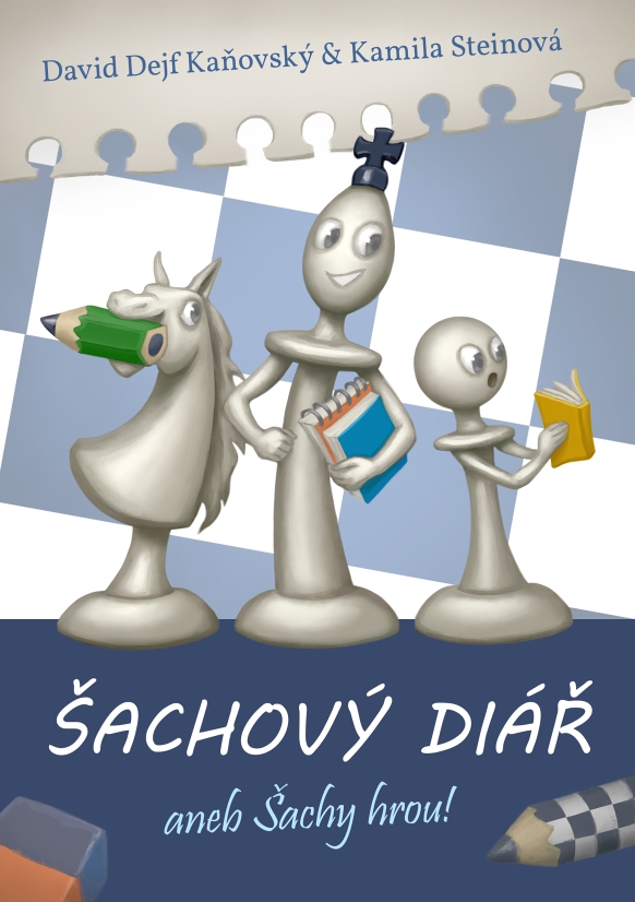 ŠACHOVÝ DIÁŘ ANEB ŠACHY HROU!